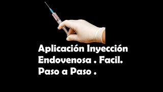 Aplicar Inyección Endovenosa Facil paso a paso Enfermería [upl. by Ylrebmic]