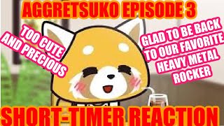 Aggrestsuko Episode 3 quotShort Timerquot REACTION THIS FACE IS HAPPINESS TO ME [upl. by Cogswell]