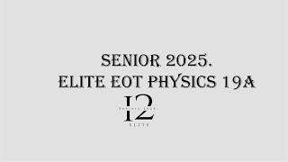 12 Elite Physics EOT 1  19a [upl. by Joshia266]