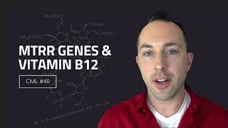 Your MTRR Genes and Vitamin B12  Chris Masterjohn Lite 40 [upl. by Nemzaj]