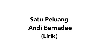 Andi Bernadee  Satu Peluang lirik [upl. by Hoxsie]