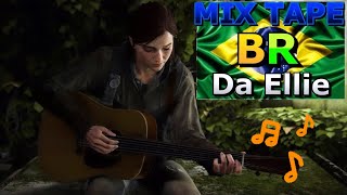 COLETÂNEA DE MÚSICAS BRASILEIRAS DA ELLIE 1  THE LAST OF US PART II [upl. by Anoyet]