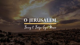 O Jerusalem by Barry amp Batya Segal [upl. by Petrina]