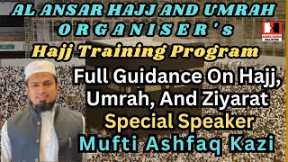 quotHajj Training Programquot Full Guidance On Hajj Umrah And Ziyarat Special Speaker Mufti Ashfaq Kazi [upl. by Madge]