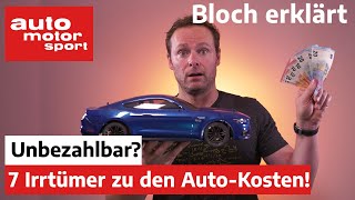 Unbezahlbar 7 Irrtümer zu den AutoKosten  Bloch erklärt 164  auto motor und sport [upl. by Ambrosine]