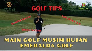 GOLF TIPS MAIN GOLF MUSIM HUJAN  EMERALDA x CIMANGGIS GOLF ESTATE [upl. by Dnamron]