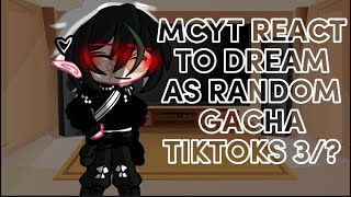 MCYTDSMP React To Dream As Random Gacha TikTok’s  Part 3 [upl. by Aiciruam]