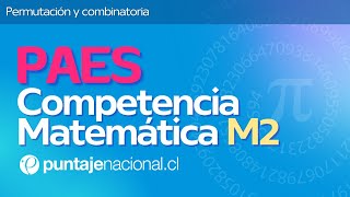 PAES  Matemática M2  Permutación y combinatoria [upl. by Burroughs]