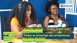 STEFÂNIA LEONEL E CARMEN CHAQUICE  XPODCAST EP2 [upl. by Ynnav618]