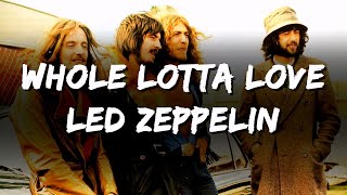 Led Zeppelin  Whole Lotta Love Lyrics [upl. by Gnek]