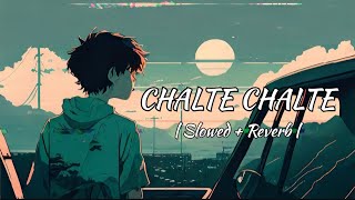 Chalte Chalte  Slowed  Reverb  New Hindi Song  Lofi Reverb [upl. by Berenice]