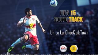 ChocQuibTown  Uh La La FIFA 15 Soundtrack [upl. by Payne]