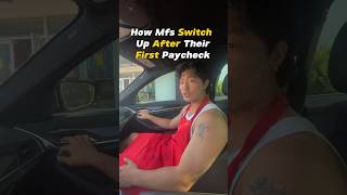 How Mfs Switch Up After Their First Paycheck [upl. by Spencer]