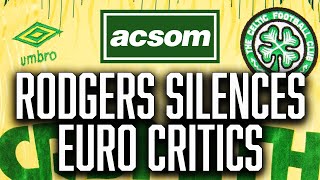 How Brendan Rodgers emphatically silenced his Euro critics  A Celtic State of Mind  ACSOM [upl. by Schmitz]