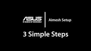 ASUS Aimesh Setup in 3 Simple Steps [upl. by Dorcia]