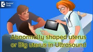 If uterus is big or abnormally shaped in ultrasound what does it signifyDr Sneha Deshpande of C9 [upl. by Oulman918]