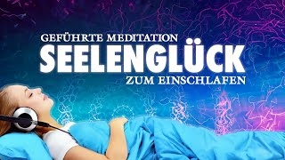 Seelenglück  Heilsame Meditation zum Einschlafen [upl. by Aivax]