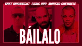 Mike Moonnight amp Chris Odd Feat Moreno Chembele  Bailalo [upl. by Sivrad560]