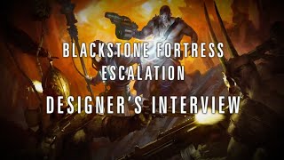 Blackstone Fortress Escalation – Designers Interview [upl. by Drue450]