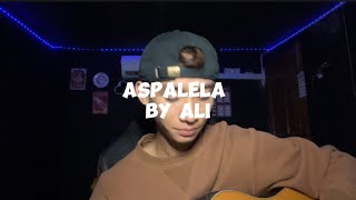 Aspalela Cover by Ali [upl. by Nemaj]