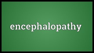 Encephalopathy Meaning [upl. by Odnanref]