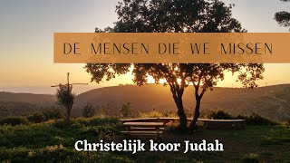 De mensen die we missen  Christelijk koor Judah [upl. by Eveivaneg]