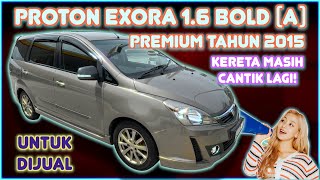 PROTON EXORA 16 BOLD PREMIUM A TAHUN 2015 UNTUK DIJUAL [upl. by Llirred544]