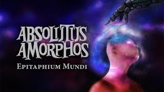 ABSOLUTUS AMORPHOS  Epitaphium Mundi [upl. by Aicnom807]