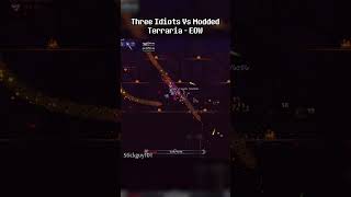 Three Idiots Vs Modded Terraria  Eater Of Worlds [upl. by Melamed]