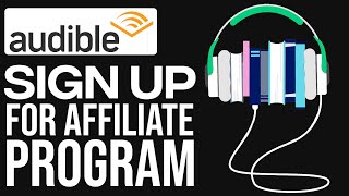 How To Sign Up For Audible Affiliate Program 2024 [upl. by Netsrak]