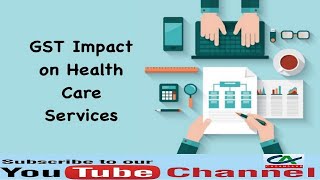 Applicability  Implications  Exemptions of GST on Healthcare Sector [upl. by Erek]