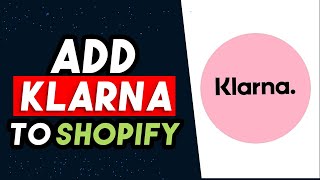 How To Add Klarna To Shopify 2024 UPDATED WAY [upl. by Reppiks]