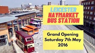 Haymarket Bus Station  Leicester  MAY 2016  Grand Opening Celebration [upl. by Cira810]