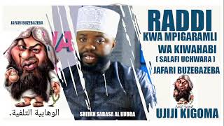 RADDI KWA MPIGA RAMLI WA KIWAHABI SALAFI UCHWARA JAFARI BUZEBAZEBA KIGOMA UJIJI [upl. by Elawalo267]