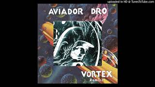 Aviador Dro  Vortex Remix 2 [upl. by Ailad]