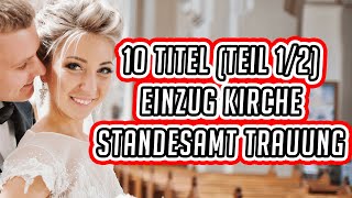 10 Einzug Lieder Kirche  Trauung  Standesamt zur Hochzeit  Deutsch amp Englisch [upl. by Havener]