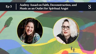 Audrey Assad on Faith Deconstruction and Music as an Outlet for Spiritual Angst [upl. by Draper]