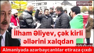 Almaniyada azərbaycanlılar etiraza çıxdı İlham Əliyev çək əlini xalqdan [upl. by Heisel]