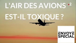 Envoyé spécial Fume event Lair des avions estil toxique   26 avril 2018 France2 [upl. by Akiehs298]