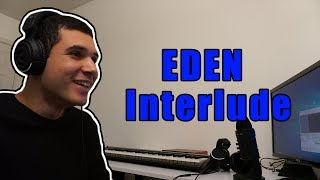 EDEN  Interlude REACTION [upl. by Acemahs]