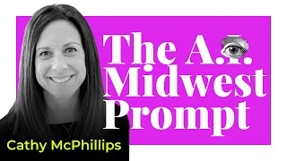 The AI Midwest Prompt Level Up Your Prompting  Marketing AI Institute’s Cathy McPhillips MAICON [upl. by Hun]