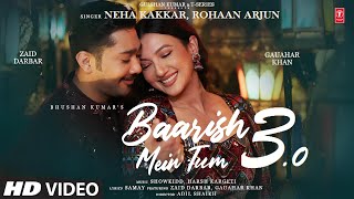 Baarish Mein Tum 30 Phirse   Neha Kakkar Rohaan Arjun  Gauahar K Zaid D  Showkidd  Bhushan K [upl. by Evilo739]