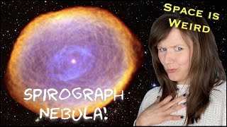 The Spirograph Nebula  Space is Weird [upl. by Hoeg40]