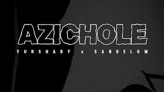 Yurshady  AZICHOLE feat Sandelow Lyric Visualizer [upl. by Enelra]