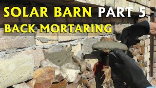 SOLAR BARN Part 5  Back Mortaring on Flint Stone Wall [upl. by Timus]