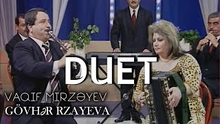 Vaqif Mirzəyev amp Gövhər Rzayeva DUET [upl. by Malina]