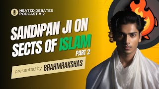 HD Podcast Ep 12 with Sandipan Roy on Sects of Islam Pt 2  Heated Debates [upl. by Trembly]