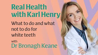 Real Health The dos and don’ts of white teeth with Ireland’s Tooth Fairy Dr Bronagh Keane [upl. by Nilerual561]