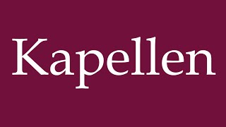 How to Pronounce Kapellen Chapels Correctly in German [upl. by Freyah]