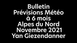 Bulletin prévisions météo à 6 mois Alpes du Nord Mont Blanc montagne alpinisme ski de randonnée [upl. by Nogras]